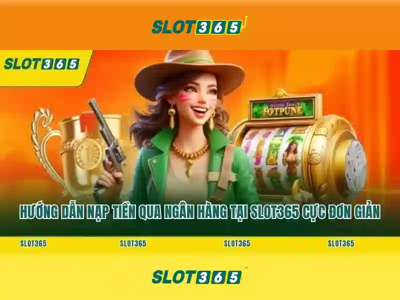 Trải nghiệm Slot365